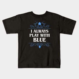 I Always Play with Blue Board Games Addict Kids T-Shirt